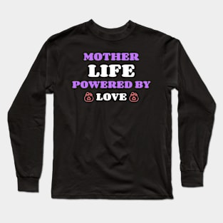 mother life powered by love Long Sleeve T-Shirt